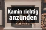 Bild von Kamin richtig anzünden & anfeuern 🔥 So gelingt es 